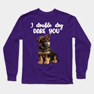 Dog I double dog dare you funny german shepherd puppy Long Sleeve T-Shirt